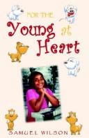Cover of: For The Young At Heart by Samuel Wilson