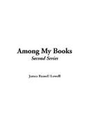 Cover of: Among My Books by James Russell Lowell, James Russell Lowell