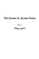 Cover of: The Jerome K. Jerome Series: Vol.3: They and I