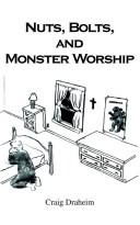 Cover of: Nuts, Bolts, and Monster Worship