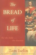 The Bread Of Life by Tom Iselin