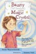 Cover of: Beany (Not Beanhead) and the Magic Crystal (Beany) by Susan Wojciechowski