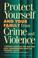 Cover of: Protect Yourself and Your Family from Crime and Violence