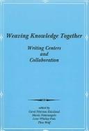 Cover of: Weaving Knowledge Together: Writing Centers and Collaboration