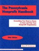 Cover of: The Pennsylvania Nonprofit Handbook : Everything You Need to Know to Start & Run Your Nonprofit Organization