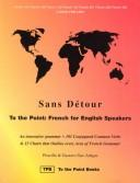 Cover of: Sans Detour: To the Point, French for English Speakers