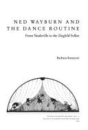 Cover of: Ned Wayburn and the Dance Routine:  From Vaudeville to the Ziegfeld Follies (Studies in Dance History)