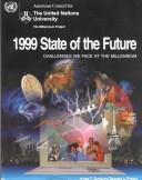 Cover of: 1999 State of the Future by Jerome Clayton Glenn, Theodore J. Gordon, Theodore, J Gordon, Ocatvian, E Florescu