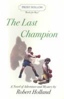 Cover of: The Last Champion (Books for Boys) (Books for Boys) | Robert Holland