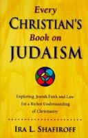 Cover of: Every Christian's Book on Judaism: Exploring Jewish Faith and Law for a Richer Understanding of Christianity