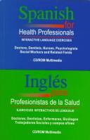 Cover of: Spanish for health professionals: Interactive language exercises : doctors, dentists, nurses, psychologists, social workers & related fields = Ingles para ... afines (Serie aprendizaje significativo)