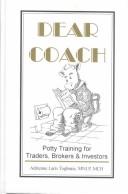 Cover of: Dear Coach: Potty Training for Traders, Brokers and Investors