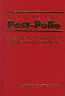 Cover of: Managing Post-Polio: A Guide To Living Well with Post-Polio Syndrome