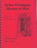 Cover of: Arma Virumque: Heroes at War. Vergil, Aeneid 10.420-509 and