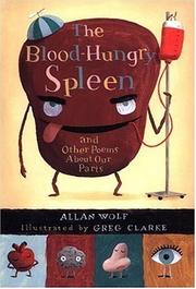 Cover of: The blood-hungry spleen and other poems about our parts by Allan Wolf