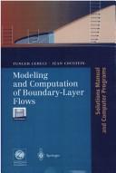 Cover of: Modeling and Computation of Boundary-Layer Flows: Laminar, Turbulent and Transitional Boundary Layers in Incompressible Flows : Solutions Manual and Computer Programs