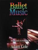 Cover of: Ballet Music for the Dance Accompanist