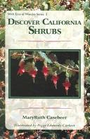 Cover of: Discover California Shrubs (With Eyes of Wonder) by Maryruth Casebeer