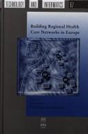 Cover of: Building Regional Health Care Networks in Europe (Studies in Health Technology and Informatics, V. 67)