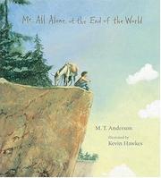 Cover of: Me, All Alone, at the End of the World | M. T. Anderson