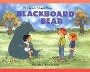 I'll never share you, Blackboard Bear by Martha Alexander