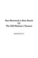 Cover of: Nan Sherwood at Rose Ranch, or the Old Mexican's Treasure by Annie Roe Carr, Annie Roe Carr