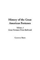 Cover of: History of the Great American Fortunes by Gustavus Myers