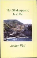 Cover of: Not Shakespeare, Just Me | Arthur Weil