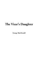Cover of: The Vicar's Daughter by George MacDonald, George MacDonald
