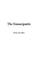 Cover of: The Emancipatrix by Homer Eon Flint, Homer Eon Flint