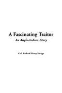 Cover of: A Fascinating Traitor | Richard Henry Savage