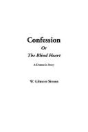 Cover of: Confession or the Blind Heart by William Gilmore Simms