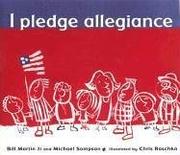 Cover of: I Pledge Allegiance by Bill Martin Jr., Michael Sampson, Christopher Raschka