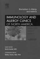 Cover of: Biomarkers in Allergy and Asthma, An Issue of Immunology and Allergy Clinics