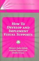 Cover of: How to Develop And Implement Visual Supports by Theresa L. Earles-vollrath, Katherine Tapscott Cook, Jennifer B. Ganz