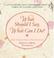 Cover of: What Should I Say, What Can I Do?