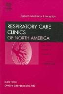 Cover of: Patient-Ventilator Interaction, An Issue of Respiratory Care Clinics | Dimitrius Georgeopolous
