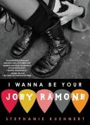 Cover of: I Wanna Be Your Joey Ramone by Stephanie Kuehnert, Stephanie Kuehnert