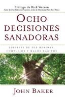 Cover of: Ocho decisiones sanadoras (Life's Healing Choices): Liberese de sus heridas, complejos, y habitos