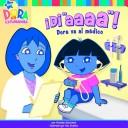 Cover of: ¡Di "aaaa"!/Say "Ahhh!": Dora va al médico/Dora Goes to the Doctor (Dora La Exploradora/Dora the Explorer (Spanish))