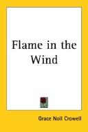 Cover of: Flame in the Wind by Grace Noll Crowell