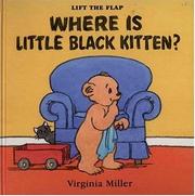 Cover of: Where is Little Black Kitten? by Virginia Miller