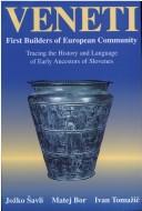 Cover of: Veneti: First Builders of European Community (Tracing the history and Language of Early Ancestors of Slovenes)