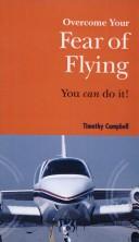 Cover of: Overcome Your Fear of Flying by Timothy Campbell