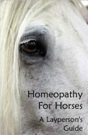 Cover of: Homeopathy for Horses, A Layperson's Guide