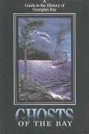 Cover of: Ghosts of the Bay: the forgotten history of Georgian Bay