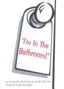 Cover of: I'm in the Bathroom