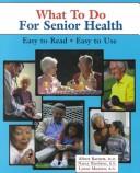 Cover of: What To Do For Senior Health by Albert Barnett, Nancy Rushton, Lynne Mumaw