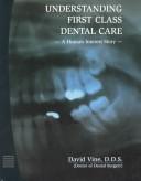 Cover of: Understanding First Class Dental Care: A Human Interest Story