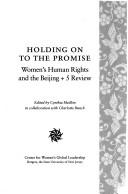 Cover of: Holding on to the Promise: Women's Human Rights and the Beijing +5 Review